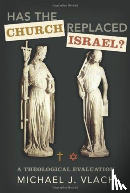 Vlach, Michael J. - Has the Church Replaced Israel?