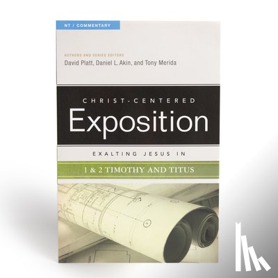 Platt, David, Akin, Merida, Tony - Platt, D: Exalting Jesus in 1 & 2 Timothy and Titus