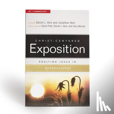 Akin, Dr. Daniel L., Akin, Jonathan, Merida, Tony - Exalting Jesus in Ecclesiastes