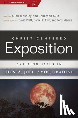 Moseley, Allan - Exalting Jesus in Hosea, Joel, Amos, Obadiah