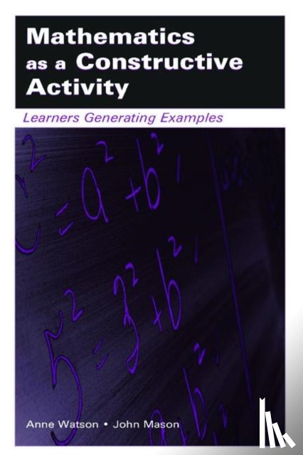 Watson, Anne, Mason, John - Mathematics as a Constructive Activity
