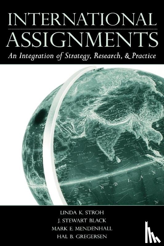 Stroh, Linda K. (Loyola University Chicago, Black, J. Stewart, Mendenhall, Mark E. (University of Tennessee at Chattanooga, Gregersen, Hal B. (Brigham Young University) - International Assignments