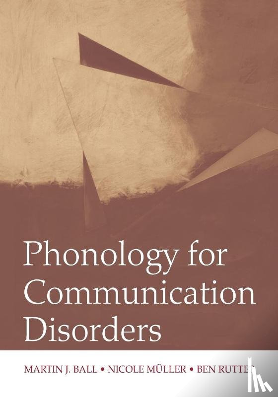 Ball, Martin J. (University of Louisiana at Lafayette, Muller, Nicole (University of Louisiana at Lafayette, Rutter, Ben (University of Oklahoma Health Sciences Center - Phonology for Communication Disorders