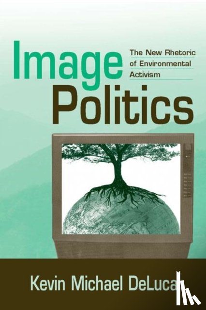 DeLuca, Kevin Michael - Image Politics
