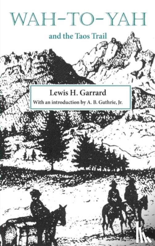 Lewis H. Garrard - Wah-to-Yah and the Taos Trail
