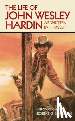 Hardin, John Wesley - The Life of John Wesley Hardin