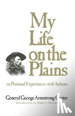 Custer, George Armstrong - My Life on the Plains