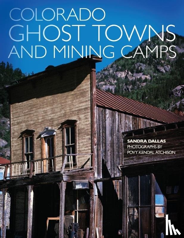 Sandra Dallas - Colorado Ghost Towns and Mining Camps