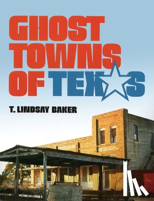 Baker, T. Lindsay - Ghost Towns of Texas
