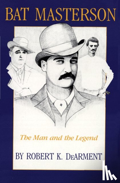Robert K. DeArment - Bat Masterson