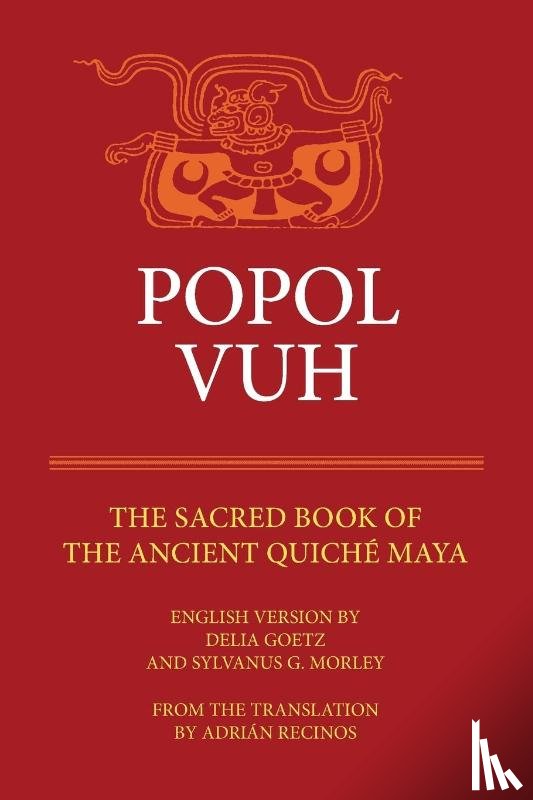 Morley, Sylvanus G., Goetz, Delia - Popol Vuh