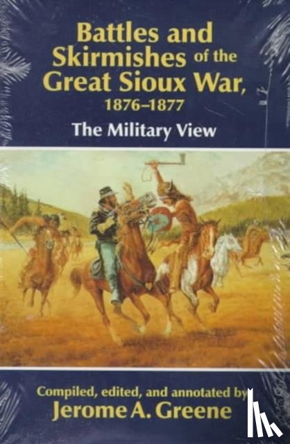 Jerome A. Greene - Battles and Skirmishes of the Great Sioux War, 1876-1877