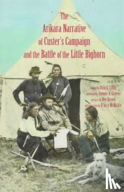 Orin G. Libby - Arikara Narrative of Custer's Campaign and the Battle of the Little Bighorn