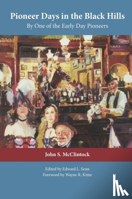 John S. McClintock, Edward L. Senn - Pioneer Days in the Black Hills