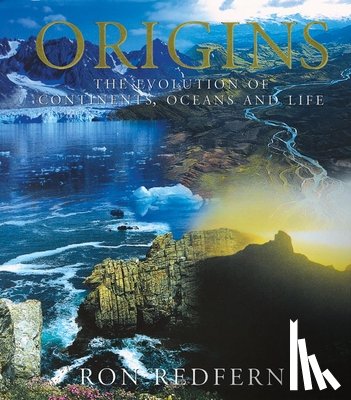 Redfern, Ron - Origins: The Evolution of Continents, Oceans, and Life