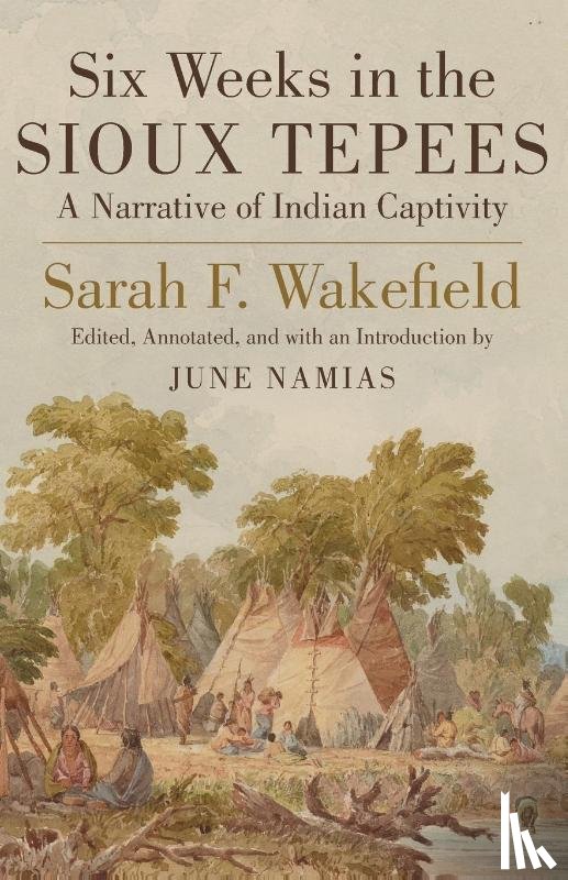 Wakefield, Sarah F. - Six Weeks in the Sioux Tepees