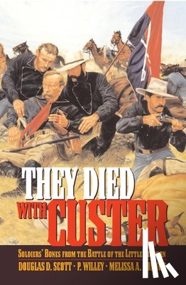 Scott, Douglas D., Willey, P., Connor, Melissa A. - They Died With Custer