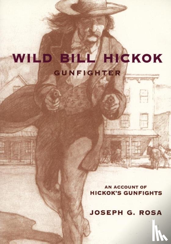 Rosa, Joseph G. - Wild Bill Hickok, Gunfighter