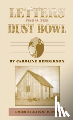Caroline Henderson, Alvin O. Turner - Letters from the Dust Bowl
