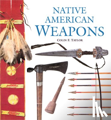 Taylor, Colin F. - Native American Weapons