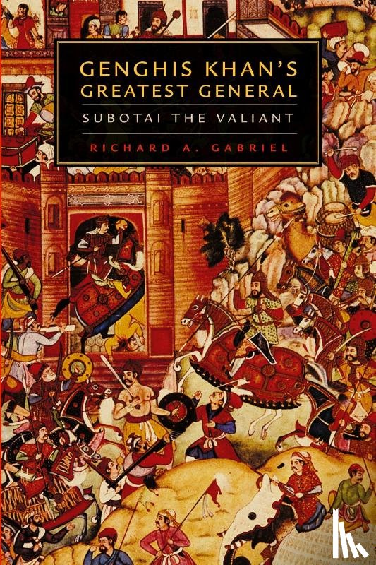 Gabriel, Richard A. - Genghis Khan's Greatest General
