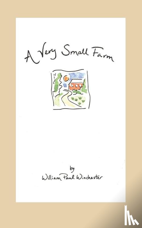 William Paul Winchester, Carol Stanton - A Very Small Farm