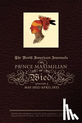 Wied, Prince Alexander Philipp Maximilian of - The North American Journals of Prince Maximilian of Wied