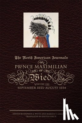 Wied, Prince Alexander Philipp Maximilian of - The North American Journals of Prince Maximilian of Wied