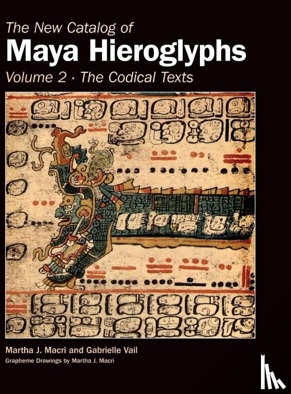 Macri, Martha J., Vail, Gabrielle - The New Catalog of Maya Hieroglyphs, Volume Two