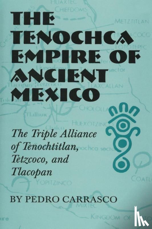 Carrasco, Pedro - The Tenochca Empire of Ancient Mexico