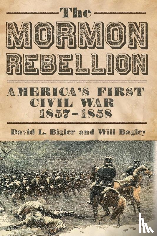 Bigler, David L., Bagley, Will - The Mormon Rebellion