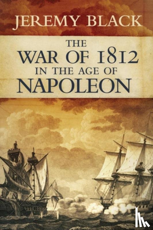 Black, Jeremy - The War of 1812 in the Age of Napoleon