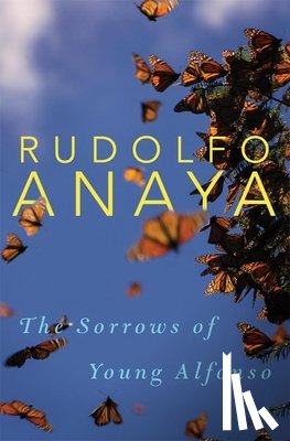 Rudolfo Anaya - The Sorrows of Young Alfonso
