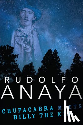 Anaya, Rudolfo - ChupaCabra Meets Billy the Kid