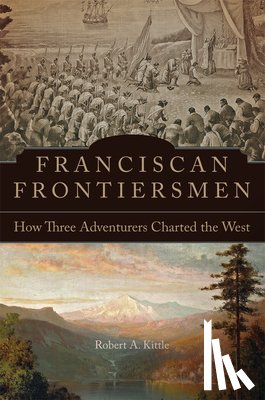 Kittle, Robert A. - Franciscan Frontiersmen