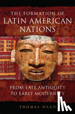 Ward, Thomas - The Formation of Latin American Nations