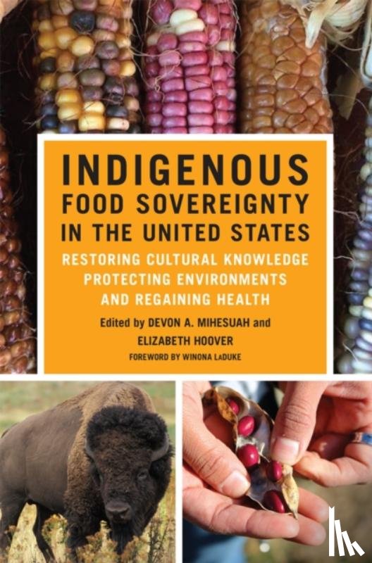 Devon A. Mihesuah, Elizabeth Hoover - Indigenous Food Sovereignty in the United States