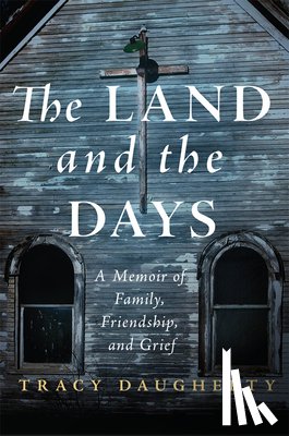 Daugherty, Tracy - The Land and the Days