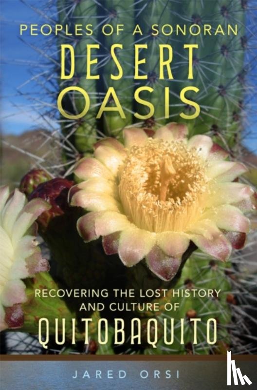 Orsi, Jared - Peoples of a Sonoran Desert Oasis Volume 6