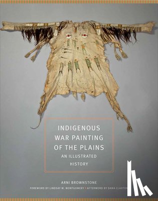 Brownstone, Arni, Montgomery, Lindsay M., Claxton, Dana - Indigenous War Painting of the Plains Volume 283