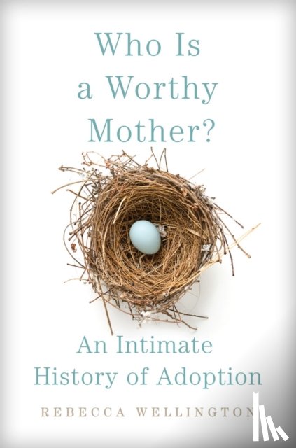 Wellington, Rebecca - Who Is a Worthy Mother?