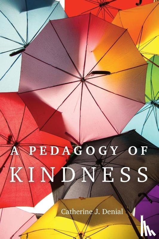 Denial, Catherine J. - A Pedagogy of Kindness