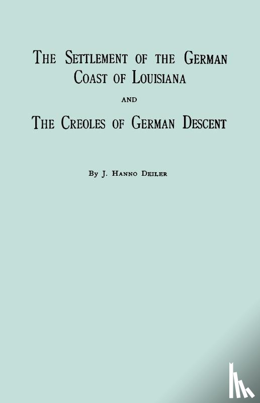 Jack, Belsom, Deiler, J. Hanno, Deiler, Hanno J - The Settlement Of The German Coast Of Louisiana And Creoles Of German Descent