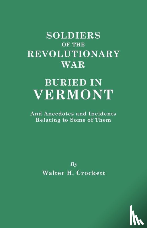 Crockett, Walter H. - Soldiers of the Revolutionary War Buried in Vermont, and Anecdotes and Incidents Relating to Some of Them