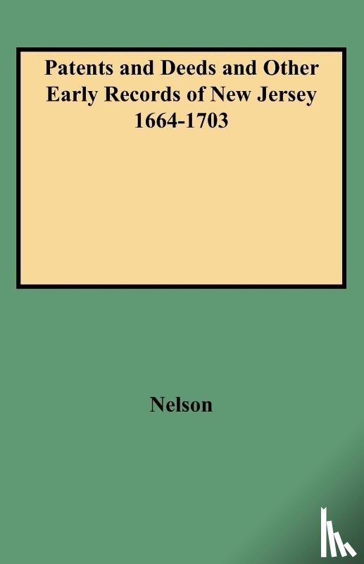 Nelson - Patents and Deeds and Other Early Records of New Jersey 1664-1703