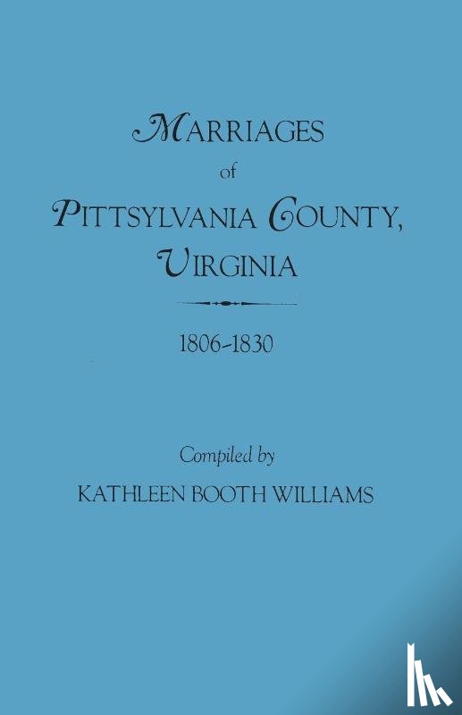 Williams, Kathlenn Booth - Marriages of Pittsylvania County, Virgina, 1806-1830