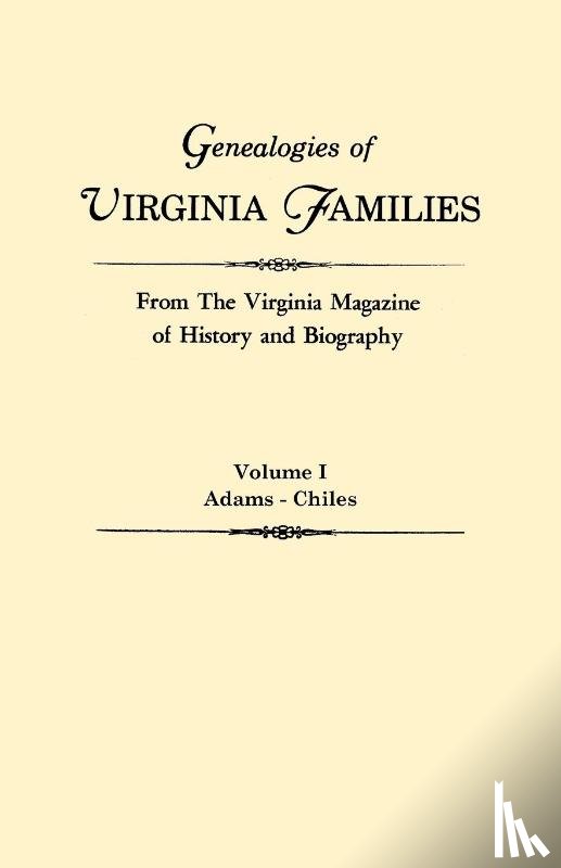 Virginia - Genealogies of Virginia Families from The Virginia Magazine of History and Biography. In Five Volumes. Volume I