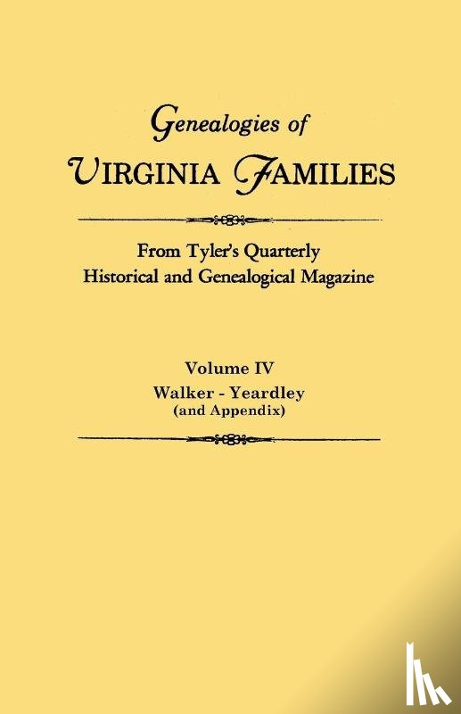 Virginia - Genealogies of Virginia Families from Tyler's Quarterly Historical and Genealogical Magazine. In Four Volumes. Volume IV