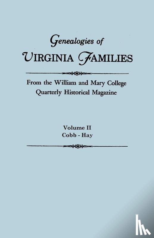 Virginia - Genealogies of Virginia Families from the William and Mary College Quarterly Historical Magazine. In Five Volumes. Volume II