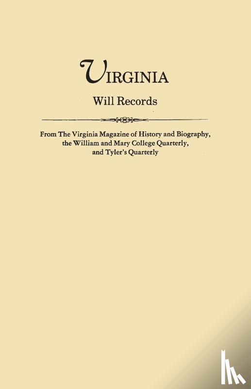 Virginia - Virginia Will Records, from The Virginia Magazine of History and Biography, the William and Mary College Quarterly, and Tyler's Quarterly